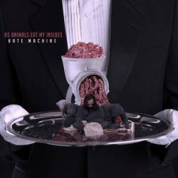 As Animals Eat My Insides : Hate Machine